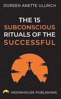 bokomslag The 15 subconscious rituals of the successful