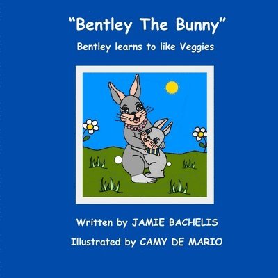 Bentley The Bunny: Bentley learns to like Veggies 1