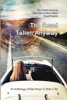 The Road Taken Anyway: An Anthology of Bad Ways to Start a Trip 1