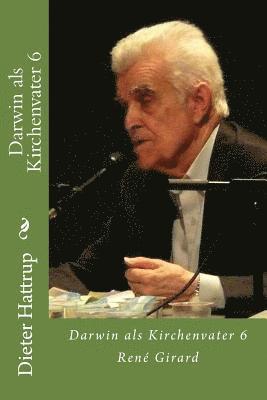 Darwin als Kirchenvater 6: René Girard 1