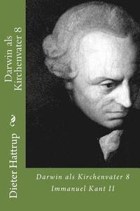 bokomslag Darwin als Kirchenvater 8: Immanuel Kant II