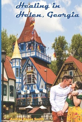 Andrea Renee Smith, William P Smith, William P. Smith - Healing in Helen, Georgia, Häftad