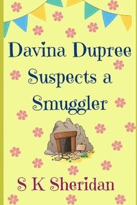 bokomslag Davina Dupree Suspects a Smuggler: Fourth in the Egmont School Series