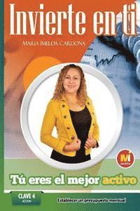 Invierte en ti, Tu eres el mejor Activo: Clave 4 : Accion Establecer Un Presupuesto Mensual