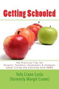 bokomslag Getting Schooled: 102 Practical Tips for Parents, Teachers, Counselors & Students about Living and Learning with ADHD