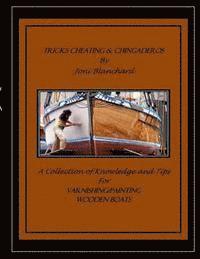 Joni M. Blanchard - Tricks, Cheating & Chingaderos: A Collection of Knowledge and Tips for Varnishing/Painting Wooden Boats, Häftad