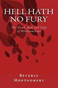 bokomslag Hell Hath No Fury: The Good, Bad and Ugly of Relationships