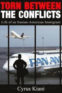 bokomslag Torn Between the Conflicts: Life of an Iranian-American Immigrant