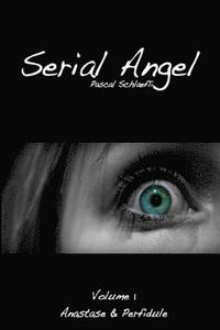 bokomslag Serial Angel: Vol.1: Anastase & Perfidule