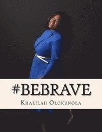 bokomslag Be Brave: Intentional Living Lessons for Powerful Women