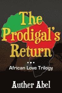 bokomslag The Prodigals Return: An African Love Trilogy