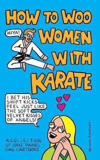 bokomslag How to Woo Women with Karate