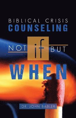 Biblical Crisis Counseling: Not If, But When 1