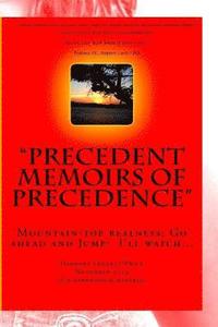 bokomslag Precedent Memoirs Of Precedence: MountainTop Realness; Go ahead and Jump! I'll watch...