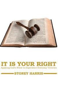bokomslag It Is Your Right: Applying God's Word to Experience Everyday Victories