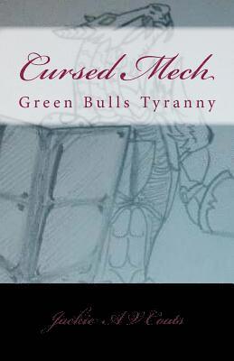 Jackie a. V. Coats - Cursed Mech: Green Bull's Tyranny, Häftad