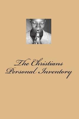 bokomslag The Christians Personal Inventory: The Crucified and Resurrected Method of Living the Recovered Life