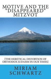 bokomslag Motive and the Disappeared Mitzvot: [The Heretical Distortion of Orthodox Judaism in our times]