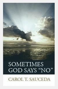 bokomslag Sometimes God Says "No"