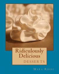 bokomslag Ridiculously Delicious: desserts