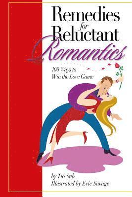 bokomslag Remedies For Reluctant Romantics: 100 Ways to Sweep Love Off its Feet