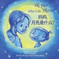 bokomslag Mother, What is the Moon? - Bilingual English Mandarin