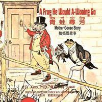 bokomslag A Frog He Would A-Wooing Go (Traditional Chinese): 04 Hanyu Pinyin Paperback Color