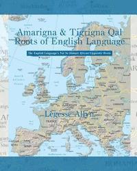 bokomslag Amarigna & Tigrigna Qal Roots of English Language: The Not So Distant African Roots of the English Language