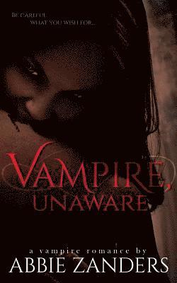 Vampire Unaware: A Vampire Romance 1
