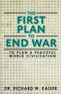 bokomslag The First Plan to End War