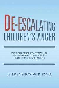bokomslag De-escalating Children's Anger: Using the RESPECT Approach to End the Power Struggle and Promote Self-Responsibility
