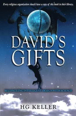 bokomslag David's Gifts: A book that will help people reconcile creation with science