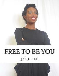 bokomslag Free to Be You: Your Personal Guide to Finding Life Purpose