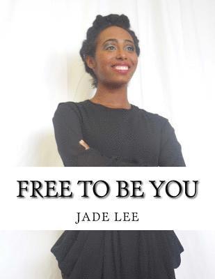 Jade Lee - Free to Be You: Your Personal Guide to Finding Life Purpose, Häftad