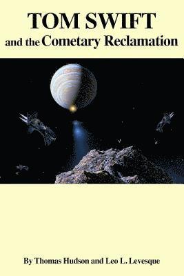Tom Swift and the Cometary Reclamation