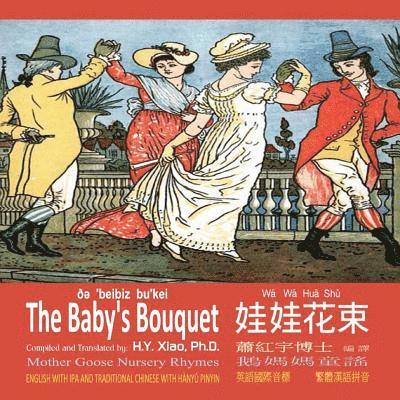 The Baby's Bouquet (Traditional Chinese): 09 Hanyu Pinyin with IPA Paperback Color