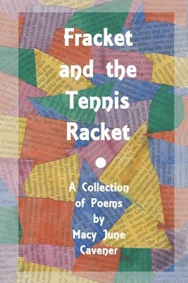 Fracket and the Tennis Racket: A Collection of Poems by Macy June Cavener 1