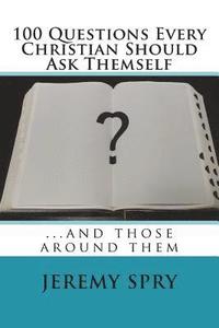 bokomslag 100 Questions Every Christian Should Ask Themself: ...and those around them