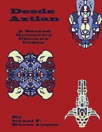 bokomslag Desde Aztlan: A Sacred Geometry Chicano Codex