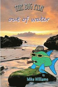 Mike Williams - The Big Fish...out of water, Häftad