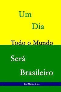 bokomslag Um dia todo o mundo será Brasileiro: 25 Sonetos que lhe trarão outro olhar sobre o Brasil