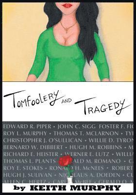 Keith Murphy - Tomfoolery and Tragedy: True stories about girls and other fun things, as well as the up close and personal story of a brother's tragic death, Häftad