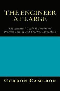 bokomslag Engineer at Large: The Essential Guide to Structured Problem Solving and Creative Innovation