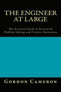 Gordon Cameron - Engineer at Large: The Essential Guide to Structured Problem Solving and Creative Innovation, Häftad