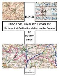 bokomslag He fought at Gallipoli and died on the Somme: George Tinsley Loveley of Boston Lincs.
