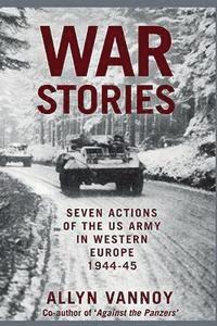 bokomslag War Stories: Seven Actions of the US Army in Western Europe 1944-45