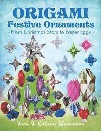 Origami Festive Ornaments: From Christmas Stars to Easter Eggs 1