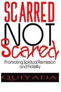 Scarrred Not Scared: Promoting Remission and Fidelity 1