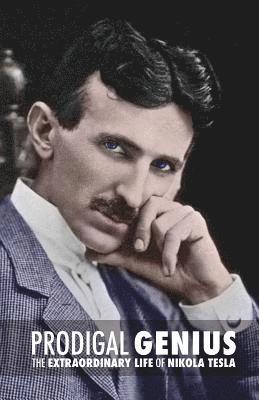 bokomslag Prodigal Genius: The Extraordinary Life of Nikola Tesla