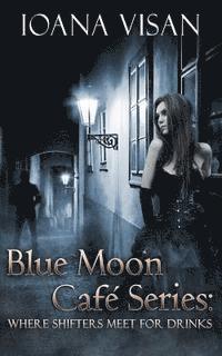 bokomslag Blue Moon Café Series: : Where Shifters Meet for Drinks